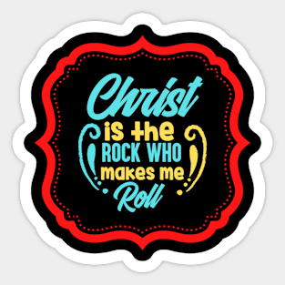 Christ Is The Rock Who Makes Me Roll Sticker